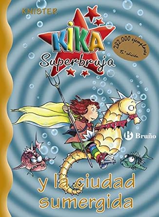 Kika Superbruja y la ciudad sumergida (Toda la colección de Kika Superbruja)